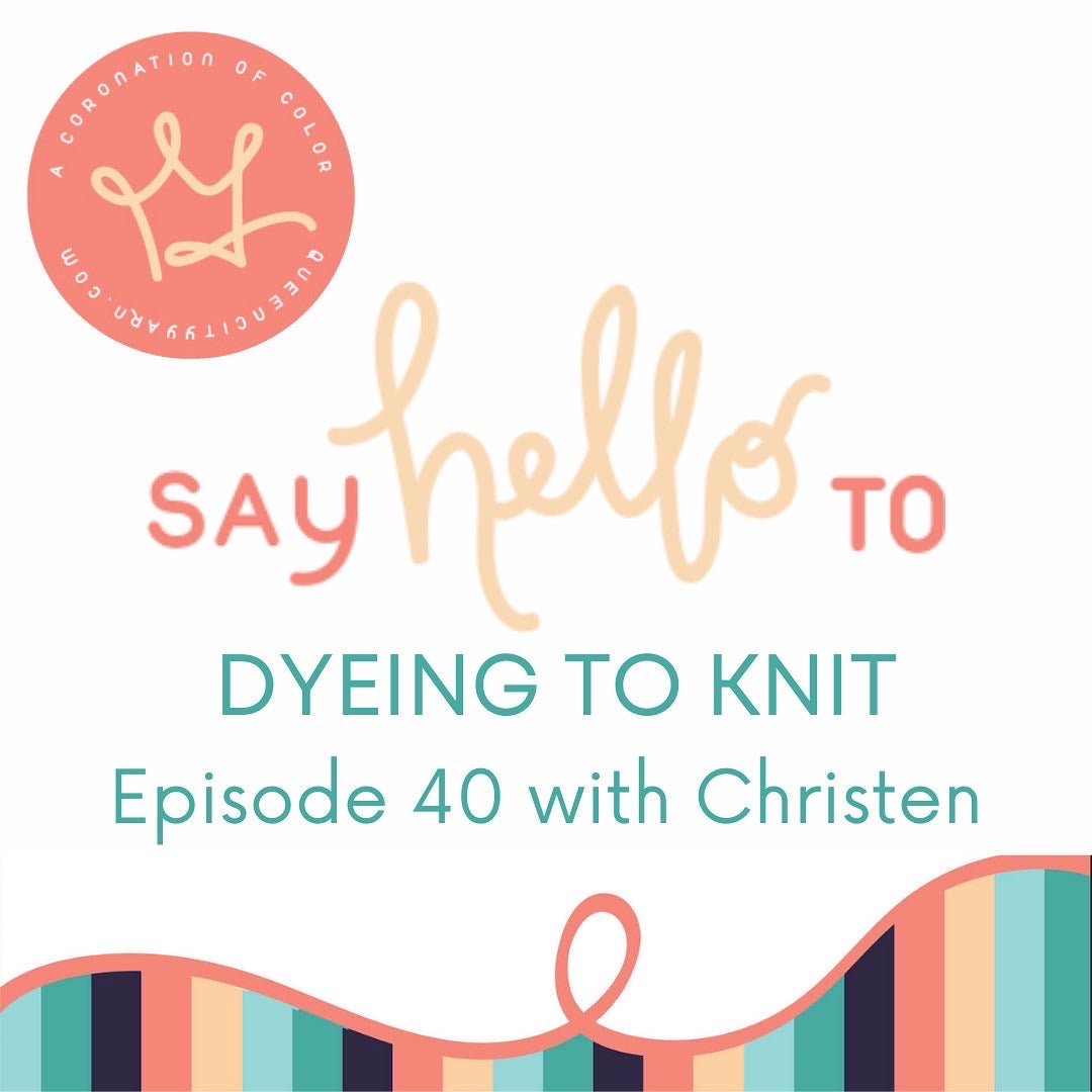 Dyeing to Knit Episode 40