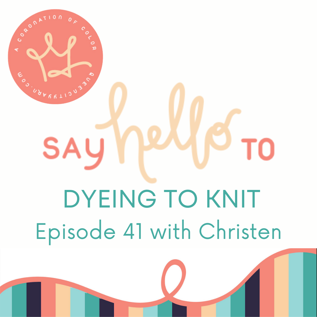 Dyeing to Knit Episode 41