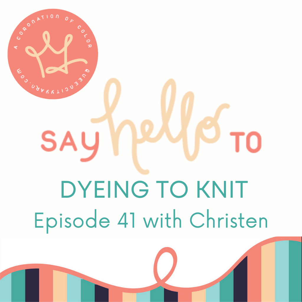 Dyeing to Knit Episode 41
