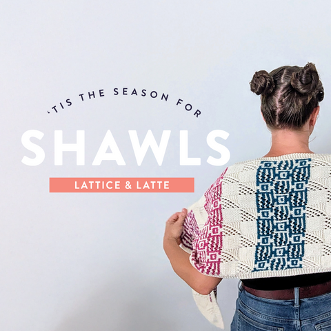 Lattice and Latte Shawl Kits